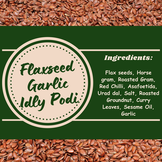 Flaxseed Idly Podi - Garlic